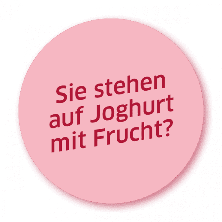 Sie stehen auf Joghurt mit Frucht?